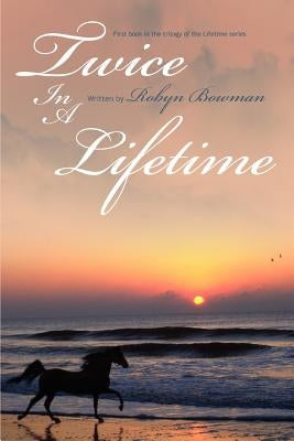 Twice In A Lifetime: First book in the trilogy of the Lifetime series by Bowman, Robyn