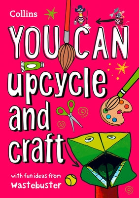 You Can Upcycle Your Old Stuff by Newnham, Katy