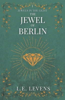 The Jewel of Berlin by Levens, L. E.