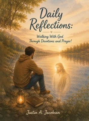 Daily Reflections: Walking with God through Devotions and Prayer! by Jacobsen, Justin A.