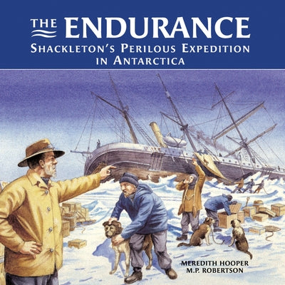 The Endurance: Shackleton's Perilous Expedition in Antarctica by Hooper, Meredith