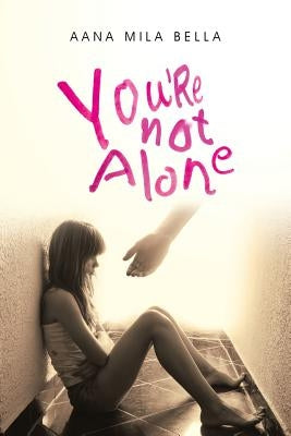 You're Not Alone by Aana Mila Bella