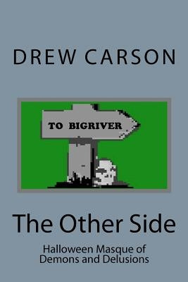 The Other Side: Halloween Masque of Demons and Delusions by Carson, Drew