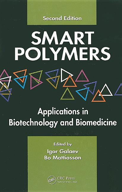 Smart Polymers: Applications in Biotechnology and Biomedicine by Galaev, Igor