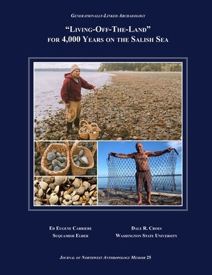 Generationally-Linked Archaeology: "Living-Off-The-Land" for 4,000 Years on the Salish Sea by Croes, Dale R.