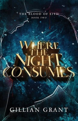 Where the Night Consumes by Grant, Gillian