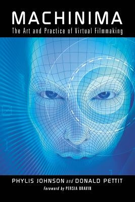 Machinima: The Art and Practice of Virtual Filmmaking by Johnson, Phylis