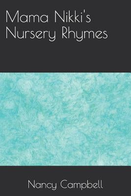 Mama Nikki's Nursery Rhymes by Campbell, Nancy