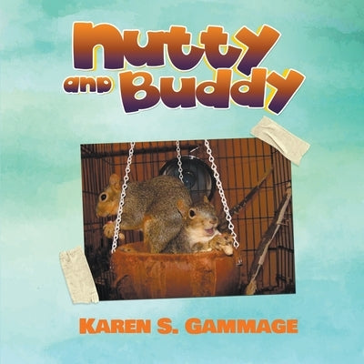 Nutty and Buddy by Gammage, Karen S.