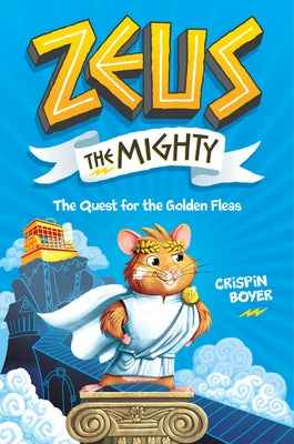 Zeus the Mighty: The Quest for the Golden Fleas (Book 1) by Boyer, Crispin