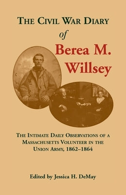 The Civil War Diary of Berea M. Willsey by Demay, Jessica