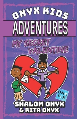 Onyx Kids Adventures: My Secret Valentine by Onyx, Rita