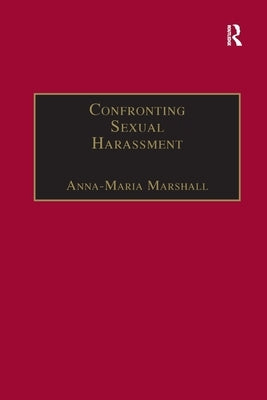 Confronting Sexual Harassment: The Law and Politics of Everyday Life by Marshall, Anna-Maria