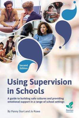 Using Supervision in Schools: A Guide to Building Safe Cultures and Providing Emotional Support in a Range of Education Settings, 2nd Edition by Sturt, Penny