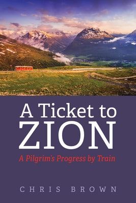 A Ticket to Zion by Brown, Chris