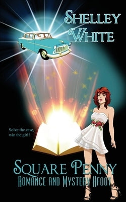 Square Penny: Romance and Mystery Afoot by White, Shelley