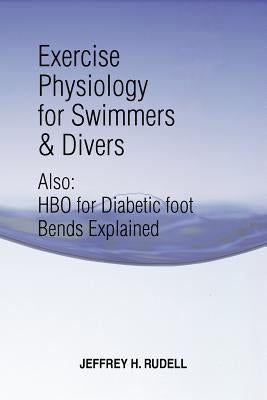 Exercise Physiology for Swimmers and Divers: Understanding Limitations by Rudell, Jeffrey H.