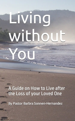 Living without You: A Guide on How to Live after the Loss of your Loved One by Massaquoi, Ella