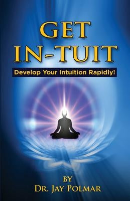 Get In-Tuit: Develop Your Intuition Rapidly by Polmar, Jay C.
