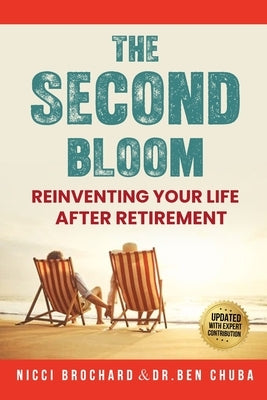 The Second Bloom: Reinventing Your Life After Retirement by Brochard, Nicci