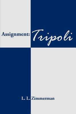 Assignment: Tripoli by Zimmerman, L. L.