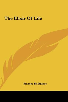 The Elixir of Life by De Balzac, Honore