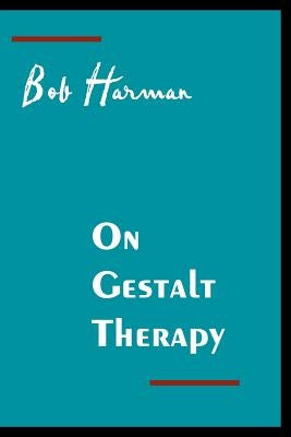 On Gestalt Therapy by Harman, Robert
