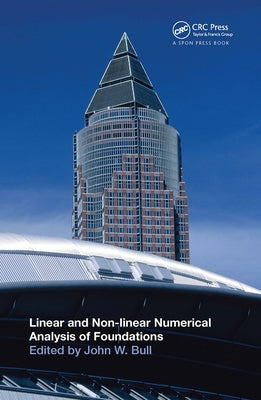 Linear and Non-Linear Numerical Analysis of Foundations by Bull, John W.