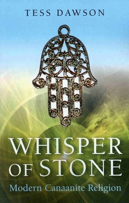 Whisper of Stone: Natib Qadish: Modern Canaanite Religion by Dawson, Tess