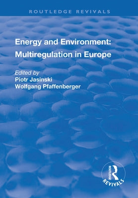 Energy and Environment: Multiregulation in Europe by Jasinski, Piotr