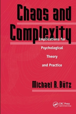 Chaos And Complexity: Implications For Psychological Theory And Practice by Butz, Michael R.