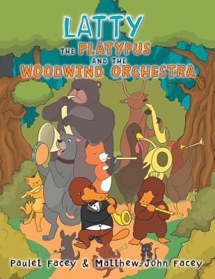 Latty the Platypus and the Woodwind Orchestra by Facey, Paulet