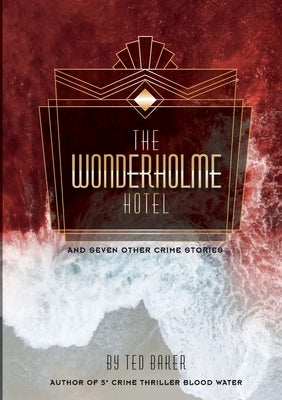 The Wonderholme Hotel and seven other crime stories by Baker, Ted