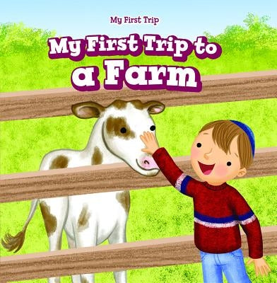 My First Trip to a Farm by Roza, Greg