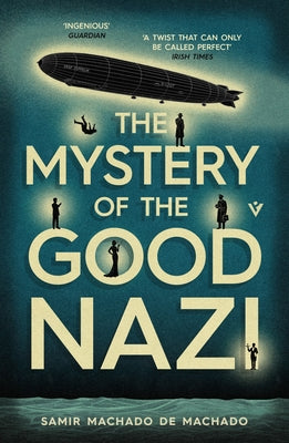 The Mystery of the Good Nazi by Machado de Machado, Samir