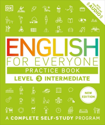 English for Everyone Practice Book Level 3 Intermediate: A Complete Self-Study Program by Dk