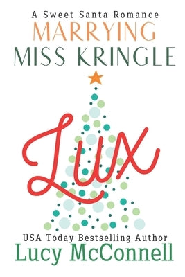 Marrying Miss Kringle: Lux by McConnell, Lucy