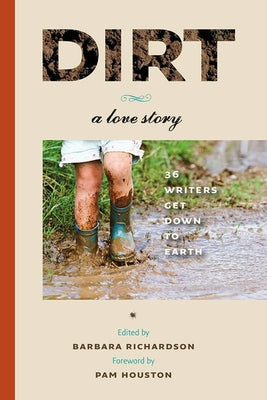 Dirt: A Love Story by Richardson, Barbara