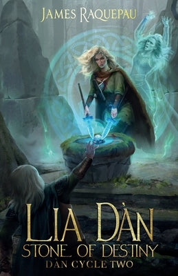 Lia Dàn - Stone of Destiny: Dàn Cycle Two by Raquepau, James