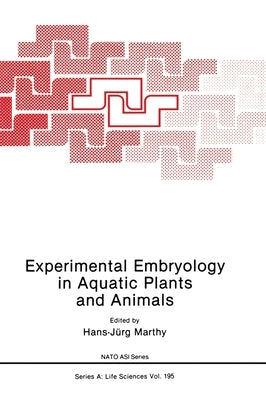 Experimental Embryology in Aquatic Plants and Animals by Marthy, Hans-Jurg Ed.