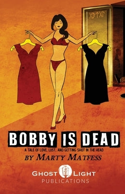 Bobby Is Dead by Matfess, Marty