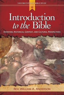 Introduction to the Bible: Overview, Historical Context, and Cultural Perspectives by Anderson, William