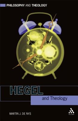 Hegel and Theology by de Nys, Martin J.