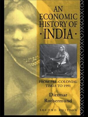 An Economic History of India by Rothermund, Dietmar