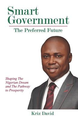 Smart Government: The Preferred Future by David, Kriz