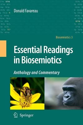 Essential Readings in Biosemiotics: Anthology and Commentary by Favareau, Donald