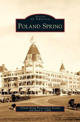 Poland Spring by Poland Spring Preservation Society