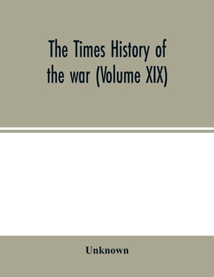 The Times history of the war (Volume XIX) by Unknown