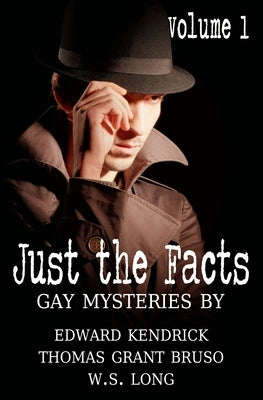 Just the Facts Volume 1 by Bruso, Thomas Grant