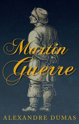 Martin Guerre by Dumas, Alexandre